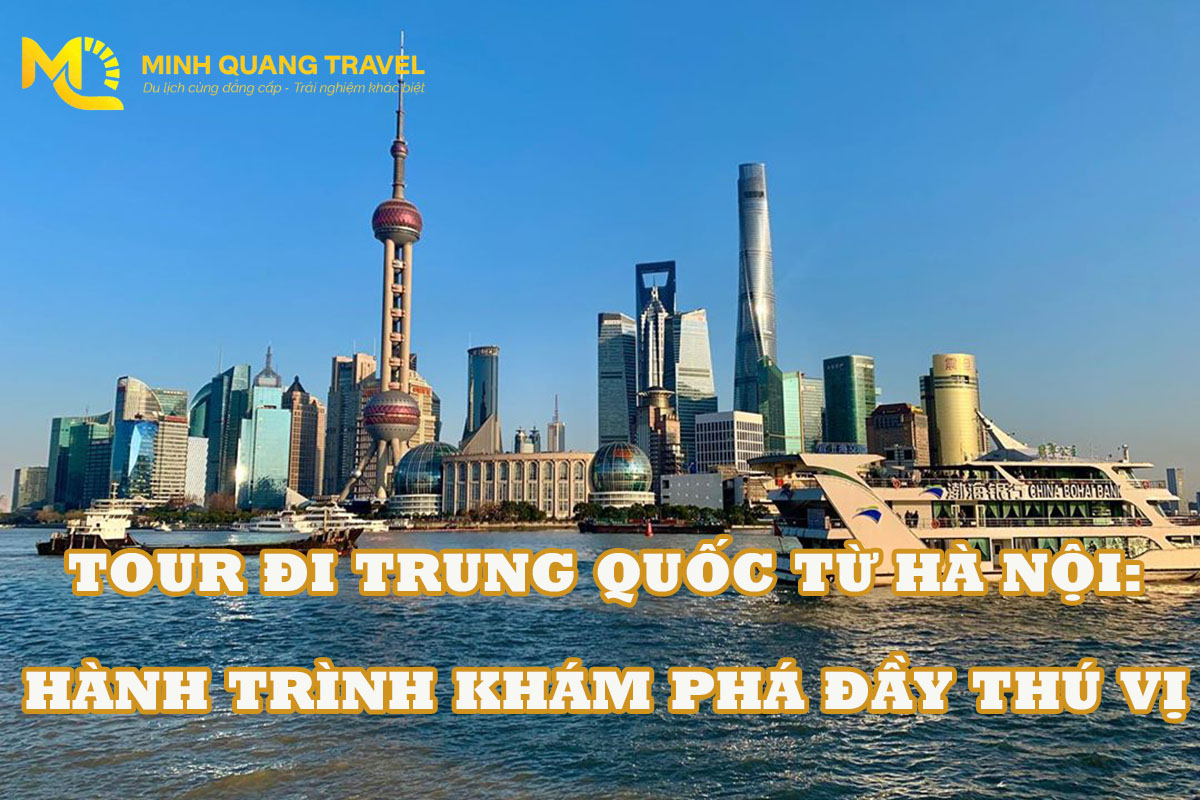 tour đi Trung Quốc từ Hà Nội