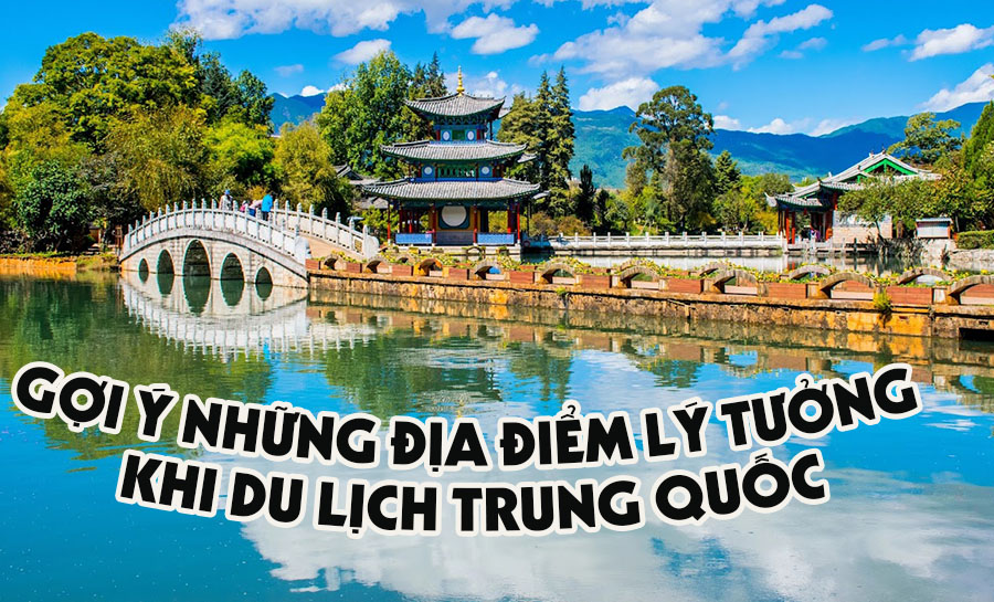 Du lịch Trung Quốc nên đi tỉnh nào?